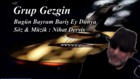 Bug&uuml;n Bayram Barış Ey D&uuml;nya - Grup Gezgin 